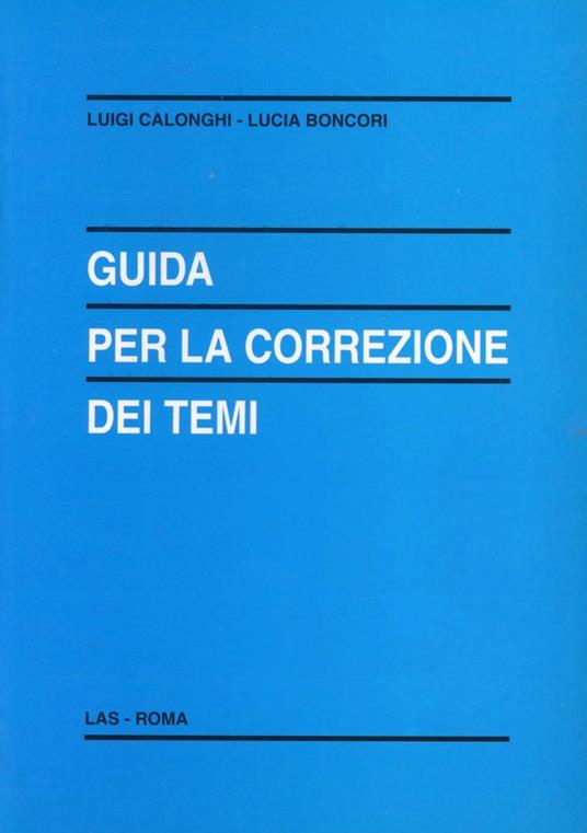 Guida per la correzione dei temi - Luigi Calonghi,Lucia Boncori - copertina