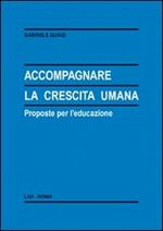 Accompagnare la crescita umana. Proposte per l'educazione