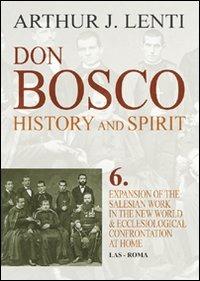 Don Bosco. Expansion of the salesian work in the world & ecclesiological confrontation at home - Arthur J. Lenti - copertina