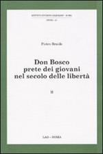 Don Bosco prete dei giovani nel secolo delle libertà. Vol. 2