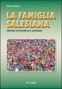 La famiglia salesiana. Identità carismatica e spirituale - Mario Midali - copertina