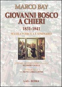 Giovanni Bosco a Chieri 1831-1841. Scuola pubblica e seminario - Marco Bay - copertina
