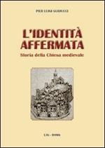 L' identità affermata. Storia della chiesa medievale