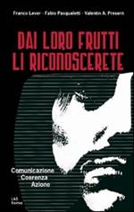 Dai loro frutti li riconoscerete. Comunicazione, coerenza, azione