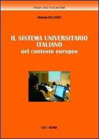Il sistema universitario italiano nel contesto europeo - Michele Pellerey -  Libro - LAS - Italia-Cina. Educazione | IBS