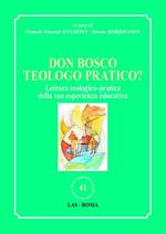 Don Bosco teologo pratico? Lettura teologico-pratica della sua esperienza educativa