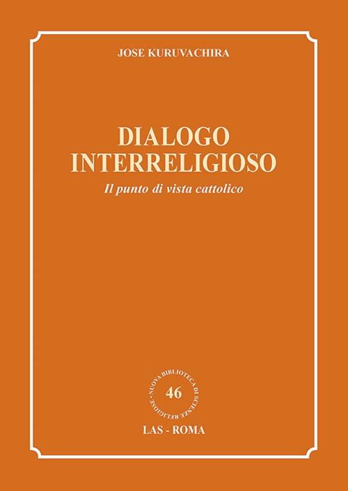 Dialogo interreligioso. Il punto di vista cattolico - Jose Kuruvachira - copertina