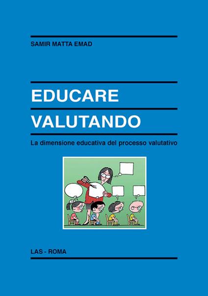 Educare valutando. La dimensione educativa del processo valutativo - Emad Samir Matta - copertina