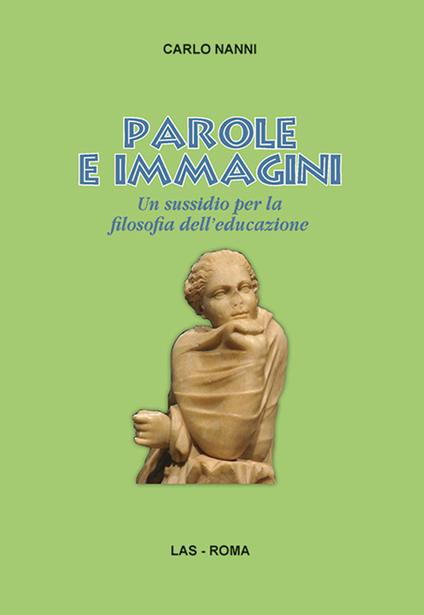 Parole e immagini. Un sussidio per la filosofia dell'educazione - Carlo Nanni - copertina