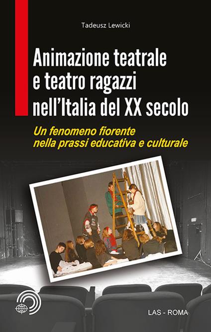 Animazione teatrale e teatro ragazzi nell'Italia del XX secolo. Un fenomeno fiorente nella prassi educativa e culturale - Tadeusz Lewicki - copertina