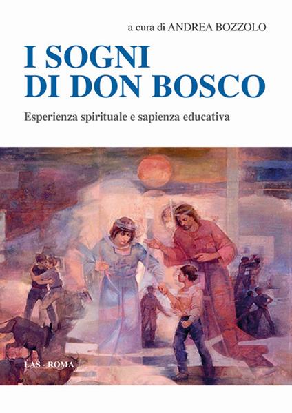 I sogni di don Bosco. Esperienza spirituale e sapienza educativa - copertina