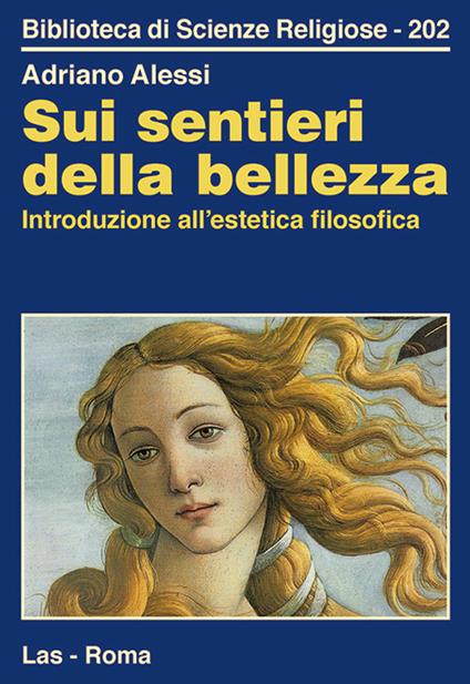 Sui sentieri della bellezza. Introduzione all'estetica filosofica - Adriano Alessi - copertina