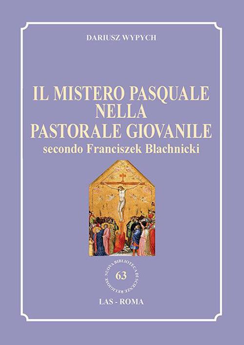 Il mistero pasquale nella Pastorale giovanile secondo Franciszek Blachnicki - Dariusz Wypych - copertina