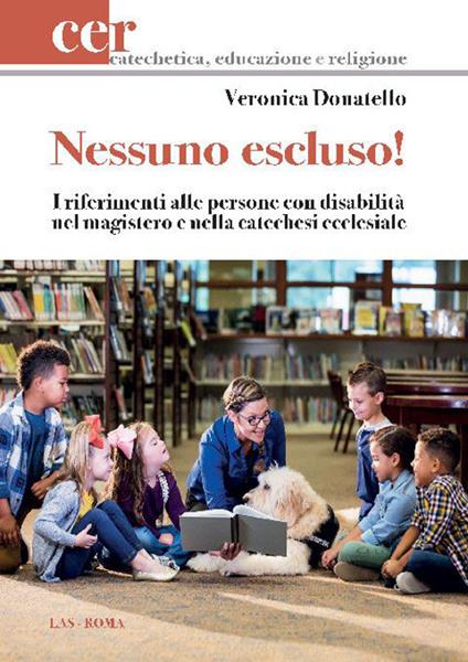 Nessuno escluso! I riferimenti alle persone con disabilità nel magistero e nella catechesi ecclesiale - Veronica Donatello - copertina