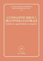 L'animazione biblica dell'intera pastorale. Fondamenti, approfondimenti e prospettive