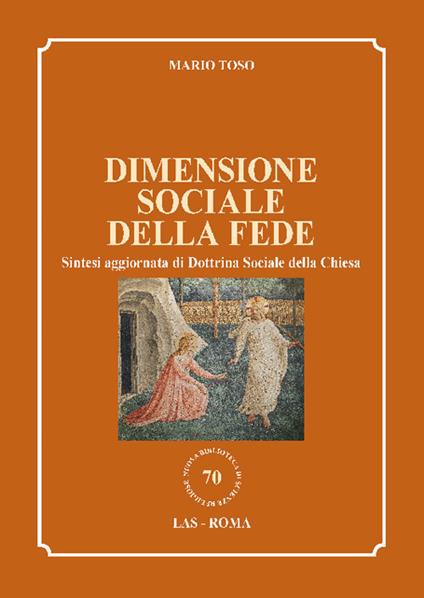 Dimensione sociale della fede. Sintesi aggiornata di Dottrina Sociale della Chiesa - Mario Toso - copertina