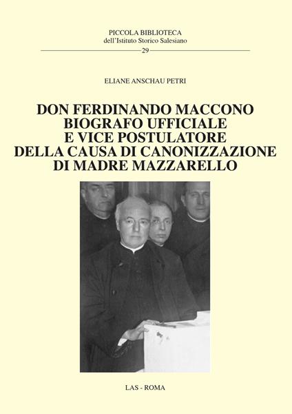 Don Ferdinando Maccono. Biografo ufficiale e vice postulatore della causa di canonizzazione di madre Mazzarello - Eliane Anschau Petri - copertina