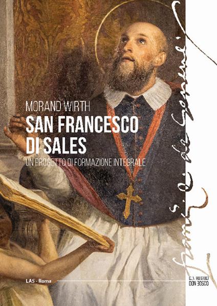 San Francesco di Sales. Un progetto di formazione integrale - Morand Wirth - copertina