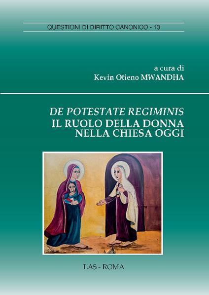 De potestate regiminis. Il ruolo della donna nella chiesa oggi - Kevin Otieno Mwandha - copertina