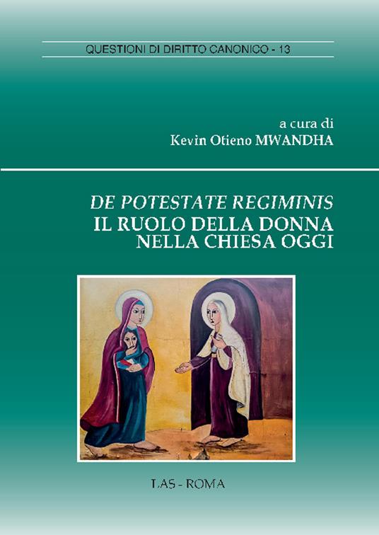 De potestate regiminis. Il ruolo della donna nella chiesa oggi - Kevin Otieno Mwandha - copertina