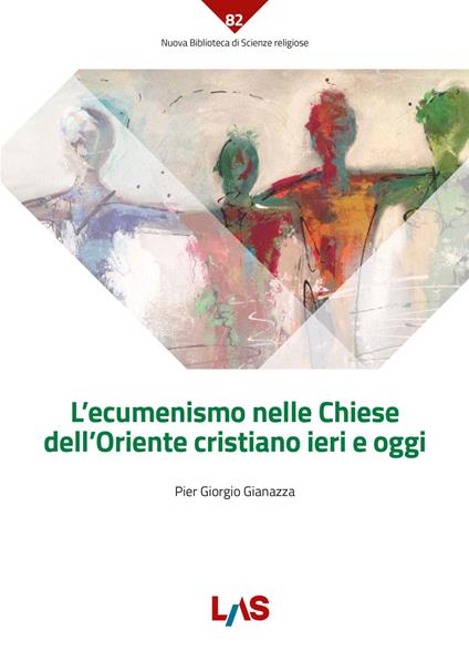 L'ecumenismo nelle Chiese dell'Oriente cristiano ieri e oggi - Pier Giorgio Giannazza - copertina