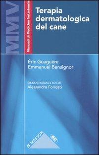 Terapia dermatologica del cane - Éric Guaguère,Emmanuel Bensignor - copertina