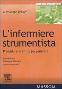 L' infermiere strumentista. Procedure in chirurgia generale - Alessandro Peruzzi - copertina