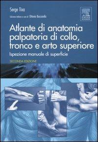 Atlante di anatomia palpatoria di collo, tronco e arto superiore. Ediz. illustrata - Serge Tixa - copertina