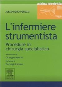 L'infermiere strumentista. Procedure in chirurgia specialistica - Alessandro Peruzzi - copertina