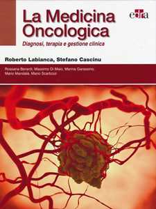 Image of La medicina oncologica. Diagnosi, terapia e gestione clinica