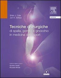 Tecniche chirurgiche di spalla, gomito e ginocchio in medicina dello sport - Brian Cole,Jon Sekiya - copertina
