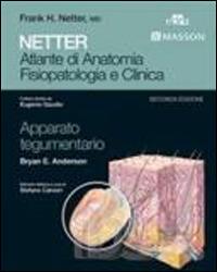 Netter. Atlante di anatomia fisiopatologia e clinca: apparato tegumentario - Bryan E. Anderson - copertina