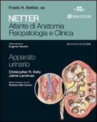 Netter. Atlante di anatomia fisiopatologia e clinica: apparato urinario - Christopher R. Kelly,Jaime Landman - copertina