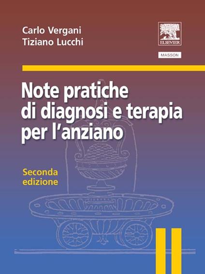 Note pratiche di diagnosi e terapia per l'anziano - Tiziano Lucchi,Carlo Vergani - ebook