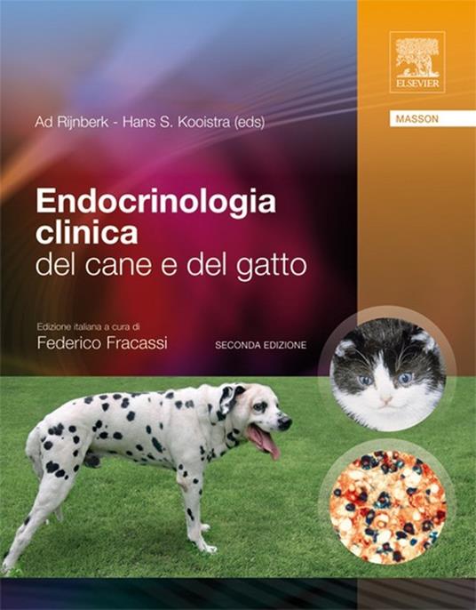 Endocrinologia clinica del cane e del gatto - Hans S. Kooistra,Ad Rijnberg,Federico Fracassi - ebook