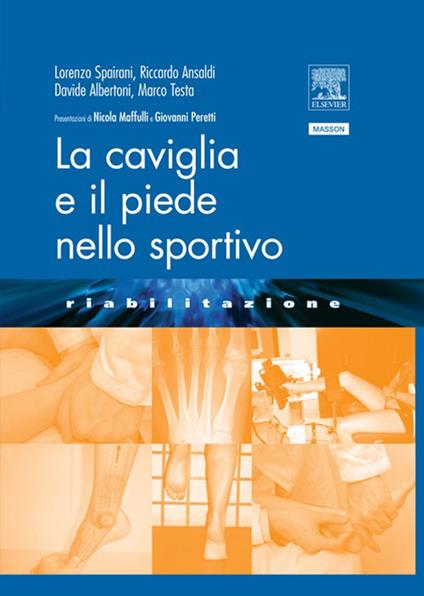 La caviglia e il piede nello sportivo - Davide Albertoni,Riccardo Ansaldi,Lorenzo Spairani,Marco Testa - ebook