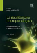 La riabilitazione neuropsicologica. Premesse teoriche e applicazioni cliniche