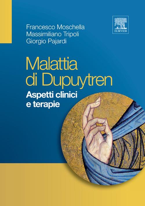 Malattia di Dupuytren. Aspetti clinici - Francesco Moschella,Giorgio Pajardi,Massimiliano Tripoli - ebook