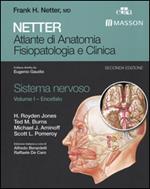 Netter. Atlante di anatomia fisiopatologia e clinica. Sistema nervoso. Vol. 1: Encefalo.