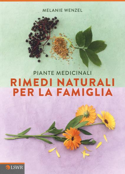 Piante medicinali. Rimedi naturali per la famiglia - Melanie Wenzel - copertina