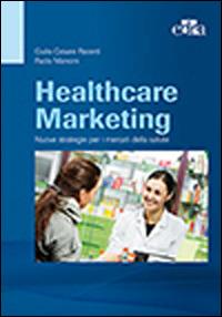 Healthcare marketing. Nuove strategie per i mercati della salute - G. C. Pacenti,P. Mancini - copertina