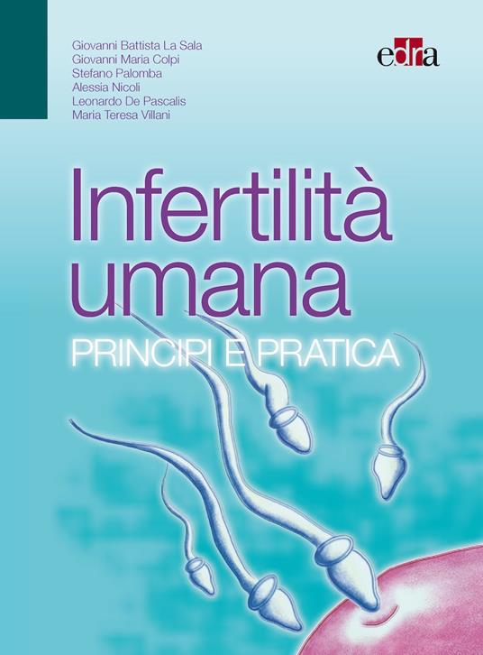 Infertilità umana. Principi e pratica - Giovanni B. Sala - ebook