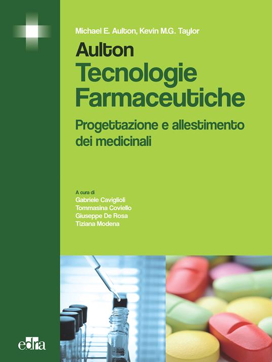 Aulton. Tecnologie farmaceutiche. Progettazione e allestimento dei medicinali - Michael E. Aulton,Kevin M. Taylor - ebook