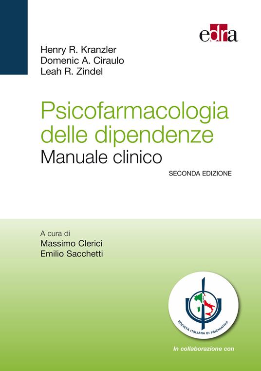 Psicofarmacologia delle dipendenze. Manuale clinico - Domenic A. Ciraulo,Henry R. Kranzler,Leah R. Zindel,M. Clerici - ebook