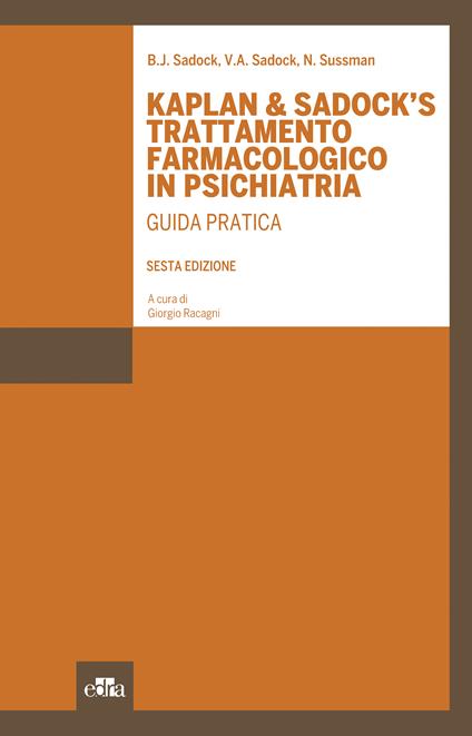 Kaplan & Sadock's trattamento farmacologico in psichiatria. Guida pratica - B. J. Sadock,V. A. Sadock,N. Sussman,G. Racagni - ebook