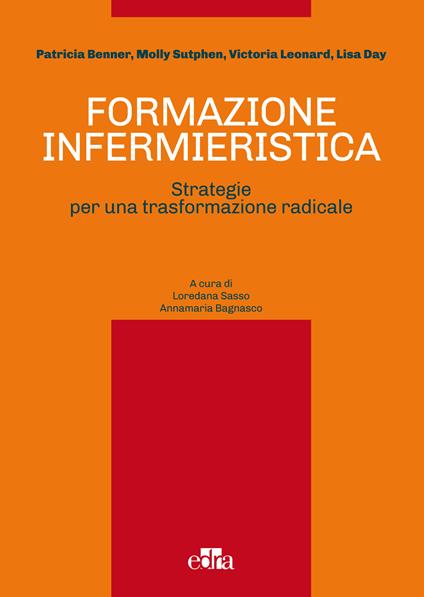 Formazione infermieristica. Strategie per una trasformazione radicale - Annamaria Bagnasco,Loredana Sasso - ebook