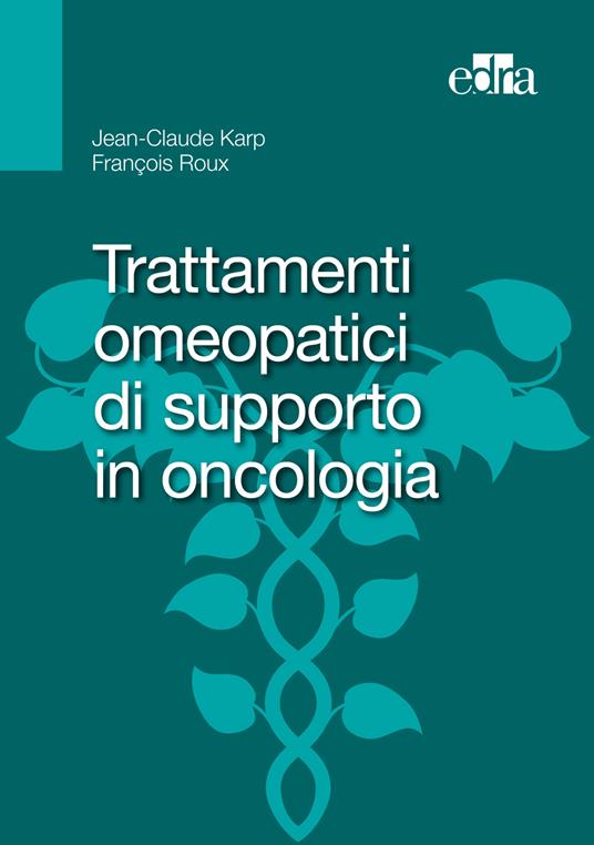 Trattamenti omeopatici di supporto in oncologia - Jean-Claude Karp,François Roux - ebook