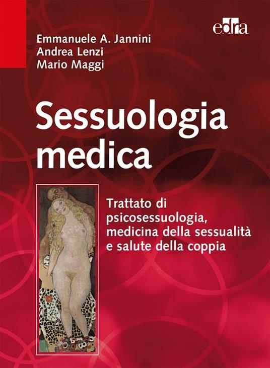 Sessuologia medica. Trattato di psicosessuologia, medicina della sessualità e salute della coppia - Emmanuele A. Jannini,Andrea Lenzi,Mario Maggi - ebook