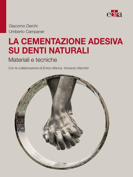 La cementazione adesiva su denti naturali. Materiali e tecniche - Umberto Campaner,Giacomo Derchi - ebook