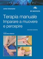 Terapia manuale. Imparare a muovere e percepire